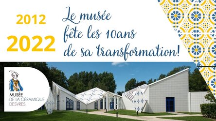 2012 - 2022 : Le Musée de la Céramique fête ses 10 ans